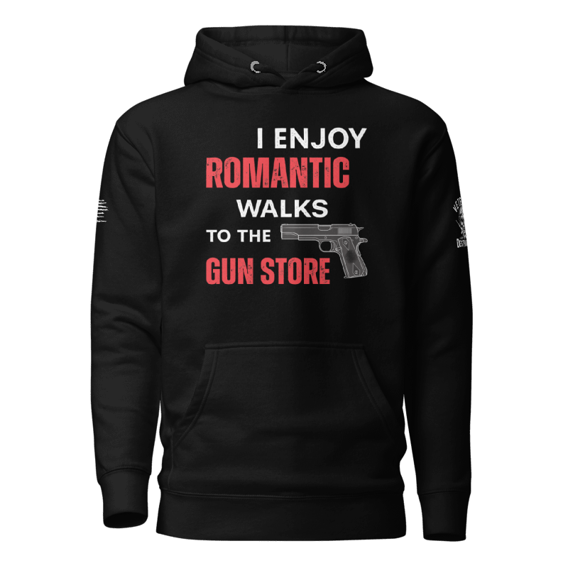 I Love Romantic Walks to the Gun Store – Hoodie